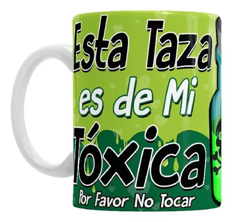 Tazas Esta Taza Es De Mi Toxica Toxico Por Favor No Tocar En Venta En