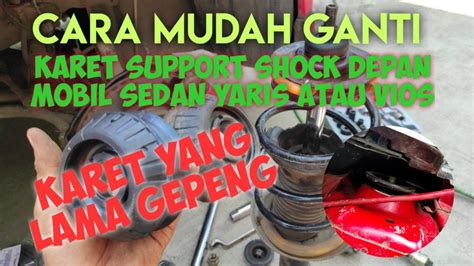 Cara Mudah Ganti Karet Support Shock Depan Mobil Sedan YouTube