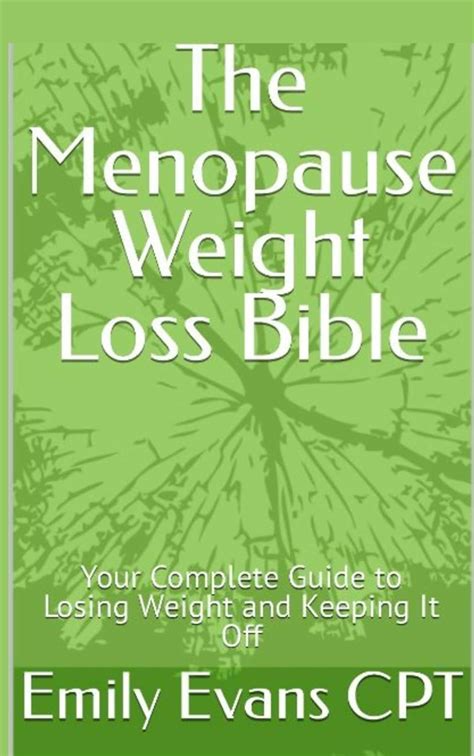 The Menopause Weight Loss Bible Your Complete Guide To Losing Weight