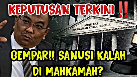 Keputusan Tergempar Mahkamah Malam Ni Sanusi Kalah Di Mahkamah