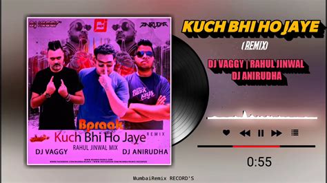 Kuch Bhi Ho Jaye Bpraak Remix Dj Vaggy Dj Anirudha Rahul Jinwal