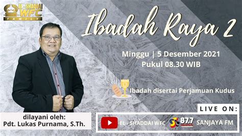 Ibadah Raya Ii Gpps El Shaddai Wfc Desember Youtube