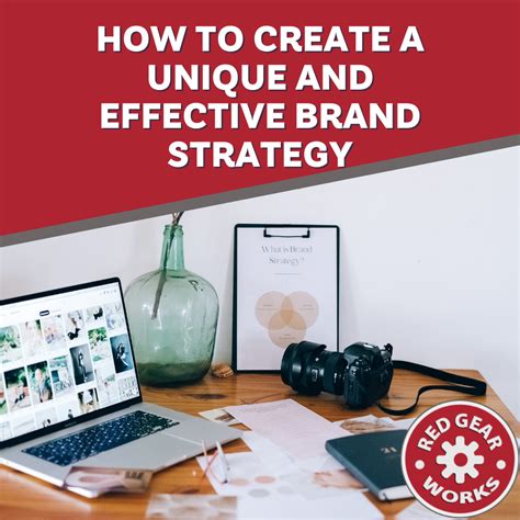 How To Create A Unique And Effective Brand Strategy Red Gear Works