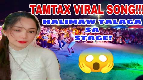 TAMTAX NEW VIRAL SONG GRABE ANG PERFORMANCE NILA DITO YouTube