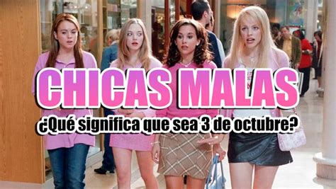 Chicas malas Por qué el 3 de octubre es tan importante para los fans