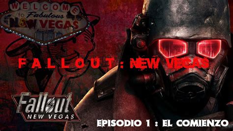 Fallout New Vegas Episodio 1 El Comienzo Youtube