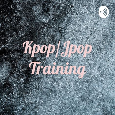 Kpop Training Day One Kpop Jpop Training Podcast Listen Notes