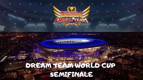 Dream Team World Cup Semifinale Ever Vs Faisal Captain Tsubasa Dream