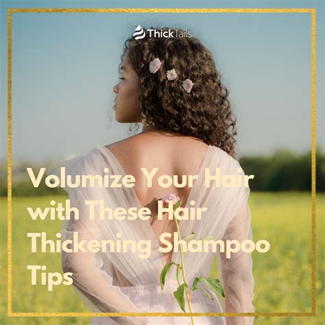 Volumize Your Hair With These Hair Thickening Shampoo Tips Thicktails