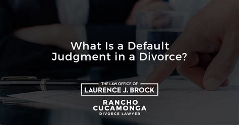 What Is A Default Judgment In A Divorce The Law Office Of Laurence J Brock