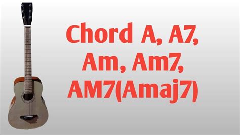 Belajar Kunci Gitar Untuk Pemula Chord A A7 Am Am7 Dan AM7 Amaj7