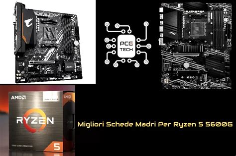 Migliori Schede Madri Per Ryzen 5 5600g Pcgaming Tech