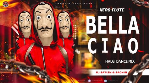 Bella Ciao Halgi Mix Dj Satish And Sachin Bella Ciao Dj Mix Hero