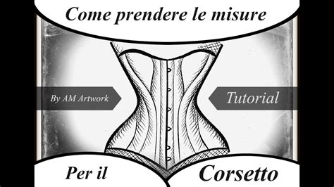 TUTORIAL COME PRENDERE LE MISURE PER IL CORSETTO YouTube