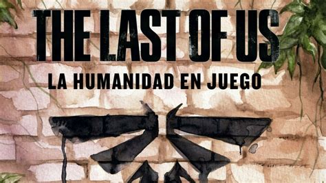 The Last of Us la humanidad en juego llegará a librerías el 15 de