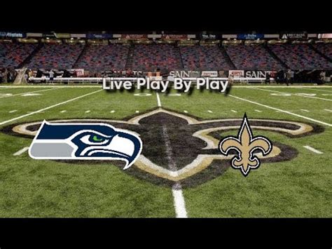 Seattle Seahawks Vs New Orleans Saints LIVE Play By Play NFL NOvsSEA