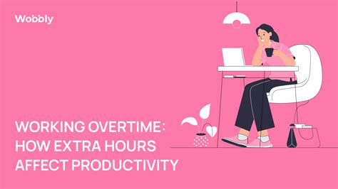 Working Overtime How Extra Hours Affect Productivity Wobbly Blog