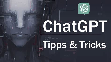 ChatGPT Grundlagen 10 Tipps und Tricks für effektive Benutzung