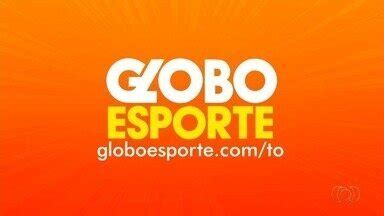 Assistir Globo Esporte TO Edição 30 08 2018 online Globoplay