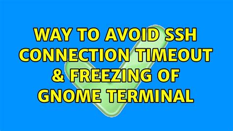 Way To Avoid Ssh Connection Timeout And Freezing Of Gnome Terminal 7