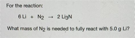 Solved For The Reaction Li N Li N What Mass Of N Chegg