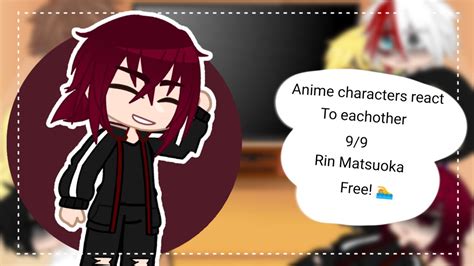 Anime Characters React To Each Other 9 9 Rin Matsuoka Free