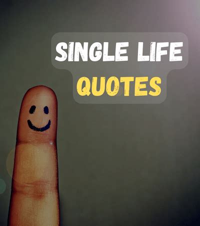 410+ Single Life Quotes: Embracing the Single Life