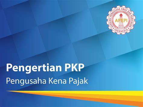 Pengertian Pengusaha Kena Pajak PKP Apepi Surabaya Apepi Id