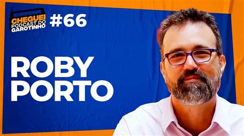 Roby Porto Cheguei Podcast Do Garotinho Youtube