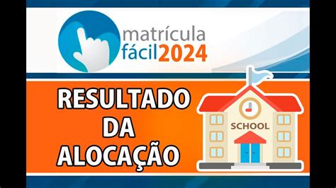 Matricula F Cil Saiu O Resultado De Aloca O E Agora Qual Escola