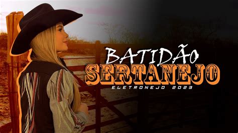 MEGA BATIDÃO SERTANEJO SERTANEJO REMIX ELETRONEJO 2023 001 YouTube