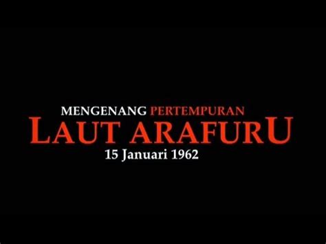 MENGENANG PERTEMPURAN LAUT ARAFURU 15 JANUARI 1962 YouTube