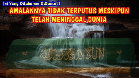 Amal Yang Tidak Terputus Meski Pelakunya Telah Meninggal Dunia YouTube