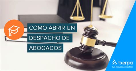 Gu A F Cil Para Abrir Un Despacho De Abogados Txerpa