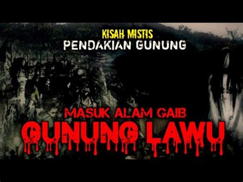 Pendakian Horor Gunung Lawu Masuk Alam Gaib Youtube