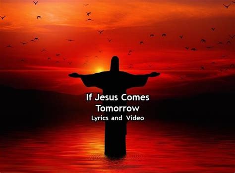 If Jesus Comes Tomorrow Lyrics and Video – Victorspeaks