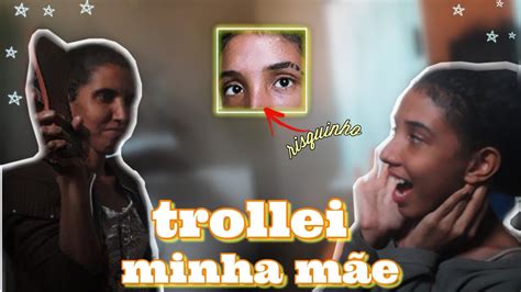 Trollei Minha M E Falando Que Fiz Risquinho Na Sobrancelha E Ela E Meu