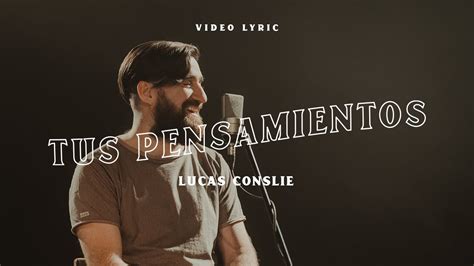 Lucas Conslie Tus Pensamientos Video Lyric Video Con Letra Album