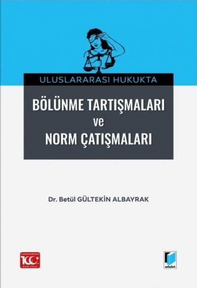 Uluslararası Hukukta Bölünme Tartışmaları ve Norm Çatışmalar Betül