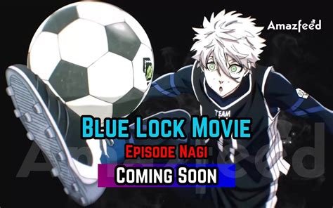 Blue Lock Spin Off Movie Release Date Title Episode Nagi Coming