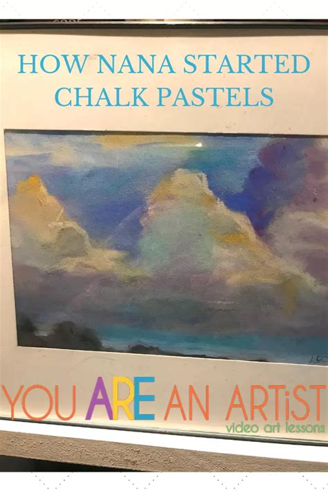 How Nana Started Chalk Pastels - You ARE an ARTiST!