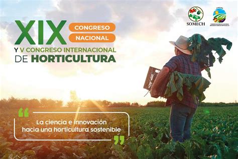 Convocan Al Xix Congreso Nacional Y V Internacional De Horticultura