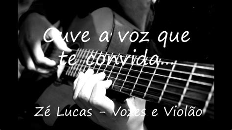 Ouve a voz que te convida Vozes e Violão Zé Lucas YouTube