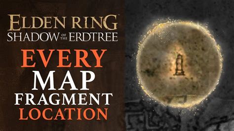 Elden Ring Shadow Of The Erdtree All Map Fragment Locations