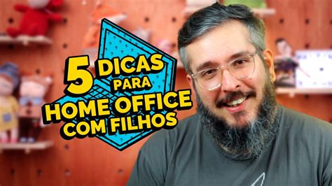 Dicas Para O Home Office Filhos Na Quarentena Paizinho V Rgula