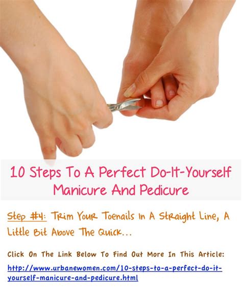 10 Steps To A Perfect Do It Yourself Manicure And Pedicure