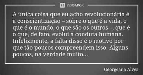 A única Coisa Que Eu Acho Georgeana Alves Pensador