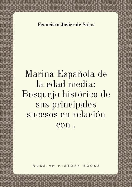 Marina Espanola De La Edad Media Bosquejo Historico De Sus Principales