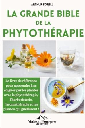 Amazon fr la grande bible de la phytothérapie Le livre de référence