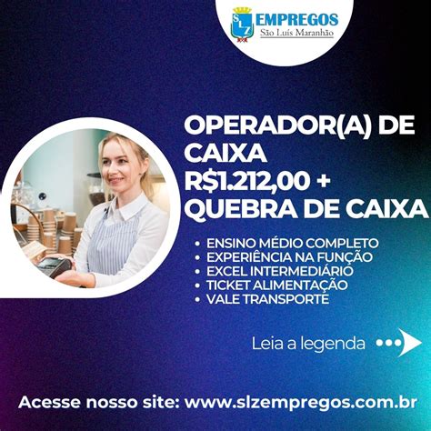 OPERADOR A DE CAIXA R 1 212 00 QUEBRA DE CAIXA SLZ Empregos